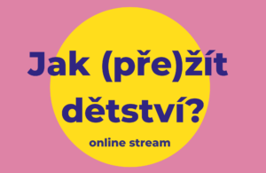 Přečtete si více ze článku Jak (pře)žít dětství?